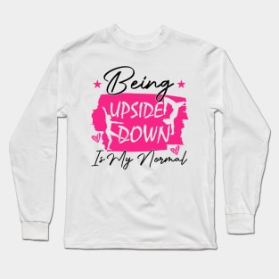 Being Upside Down Is My Normal humor sacrastic Long Sleeve T-Shirt